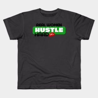 REAL WOMEN HUSTLE HARD Kids T-Shirt